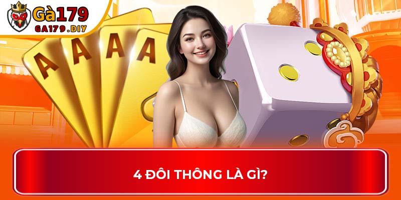 4 đôi thông là gì?