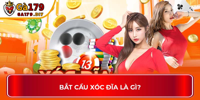 Bắt cầu xóc đĩa là gì?