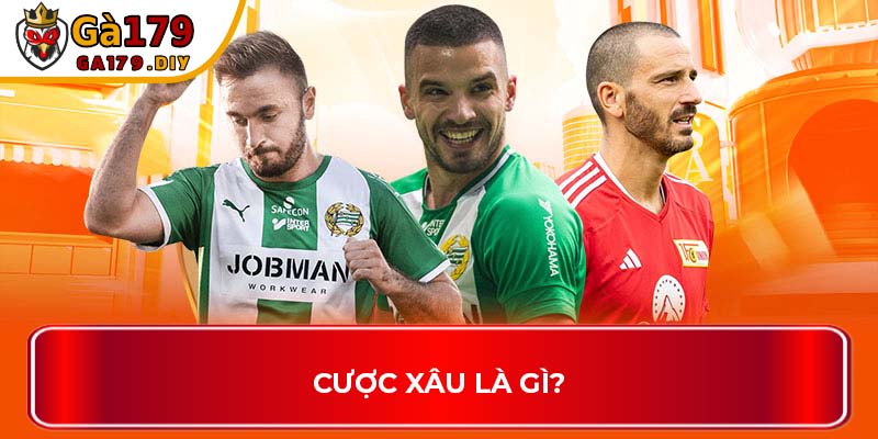 Cược xâu là gì?