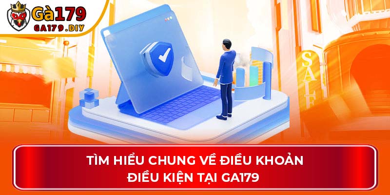 Tìm hiểu chung về điều khoản điều kiện tại GA179 