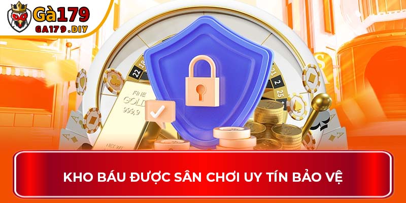 Kho báu được sân chơi uy tín bảo vệ
